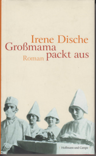 Irene Dische - Großmama packt aus