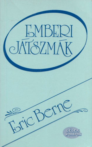 Eric Berne - Emberi jtszmk