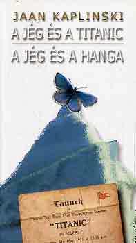 Jaan Kaplinski - A jg s a Titanic - A jg s a hanga