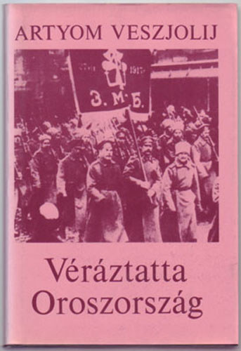 Artyom Veszjolij - V�r�ztatta Oroszorsz�g