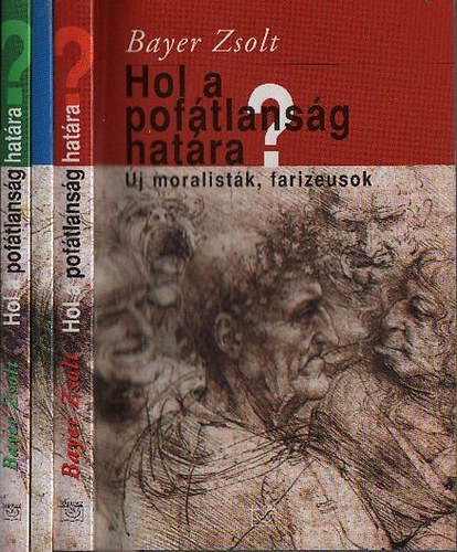 Bayer Zsolt - Hol a pof�tlans�g hat�ra? (�j moralist�k, farizeusok) I-III.