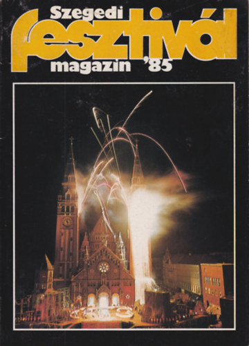Tandi Lajos  (szerk.) - Szegedi Fesztiv�l Magazin '85