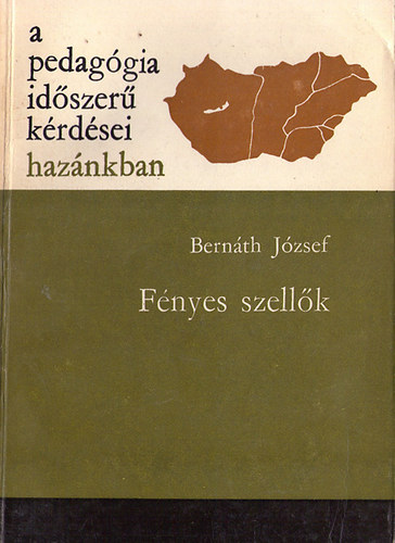 Bernáth József - Fényes szellők- a pedagógia időszerű kérdései hazánkban