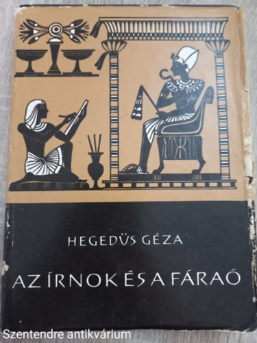 Hegeds Gza - Az rnok s a fra (A knyv fekete-fehr fotkat, illusztrcikat tartalmaz. teljes kiads)