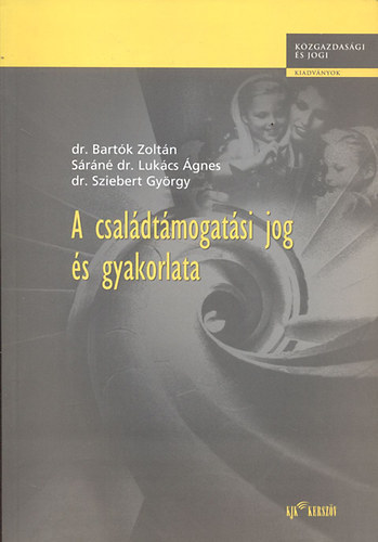 Bartk; Srn; Sziebert - A csaldtmogatsi jog s gyakorlata