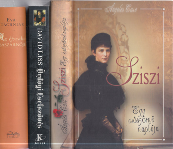 David Liss, Eva Stachniak �ngeles Caso - 3 db. t�rt�nelmi reg�ny (Sziszi + �rd�gi cselsz�v�s + Az �jszaka cs�sz�rn�je)