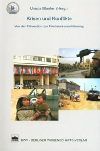 Ursula Blanke  (hrsg.) - Krisen und Konflikte: Von der Prvention zur Friedenskonsolidierung