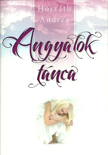 Horváth Andrea - Angyalok tánca