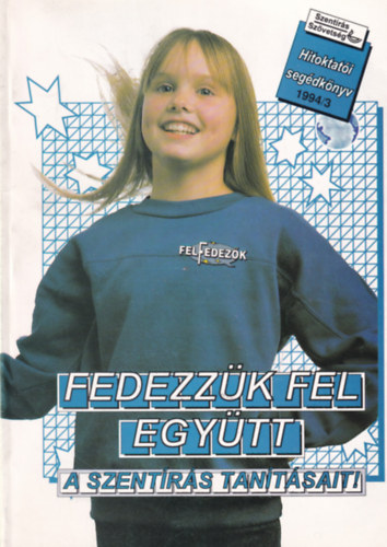 Fedezzk fel egytt a szentrs tantsait! (Hitoktati segdkny)