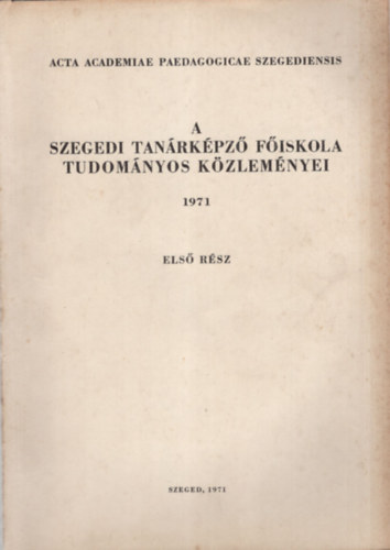Benk Lszl - A Szegedi Tanrkpz Fiskola Tudomnyos Kzlemnyei I. 1971. ( Trtnelem )