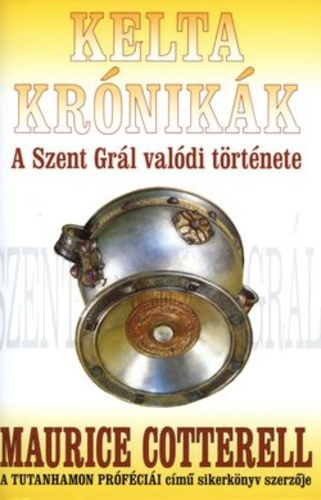 Maurice Cotterell - Kelta krnikk - A Szent Grl valdi trtnete