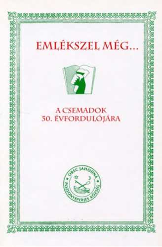 Emlkszel mg... - A csemadok 50. vforduljra