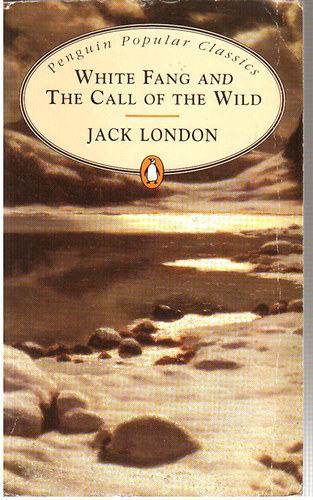 Jack London - White Fang and the Call of the Wild