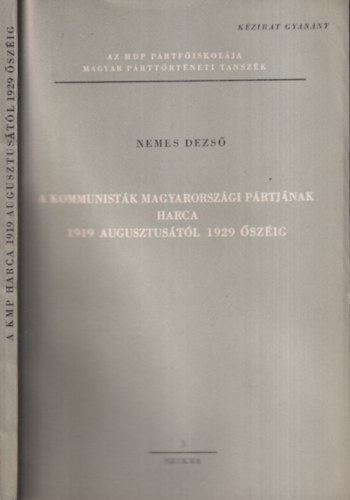 Nemes Dezső - A kommunisták magyarországi pártjának harca 1919 augusztusától 1929 őszéig