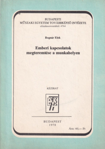 Bognár Elek - Emberi kapcsolatok megteremtése a munkahelyen