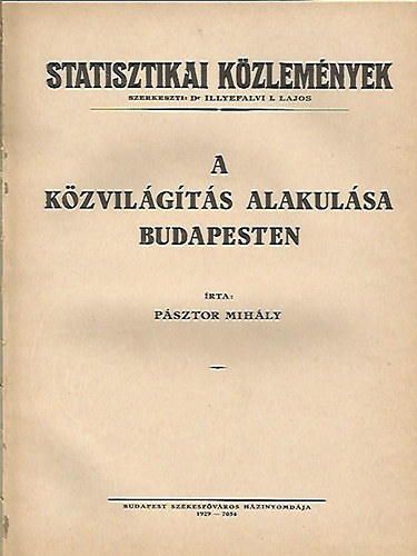 Pásztor Mihály - A közvilágítás alakulása Budapesten - Statisztikai Közlemények