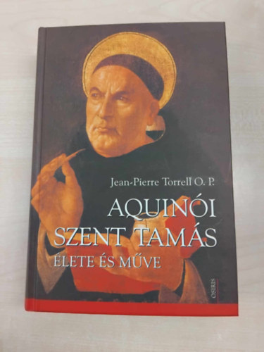 Jean-Pierre Torrell O.P. - Aquini Szent Tams lete s mve