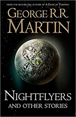 George R. R. Martin - Nightflyers And Other Stories