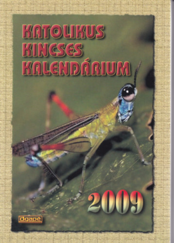 Dr. Harmath Kroly  (szerk.) - Katolikus Kincses Kalendrium 2009