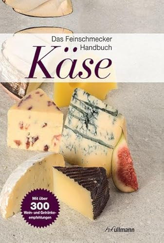 Das Feinschmecker-Handbuch Käse
