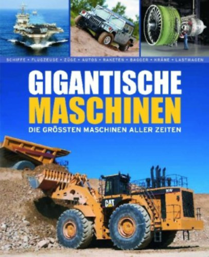 Richard Gunn - Gigantische Maschinen - Die gr�ssten maschinen aller zeiten
