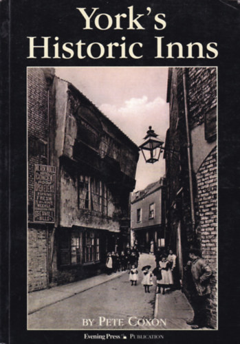 Pete Coxon - York's Historic Inns (York trtnelmi fogadi - angol nyelv)