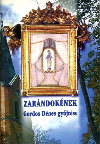 Gordos D�nes  (szerk) - Zar�ndok�nek