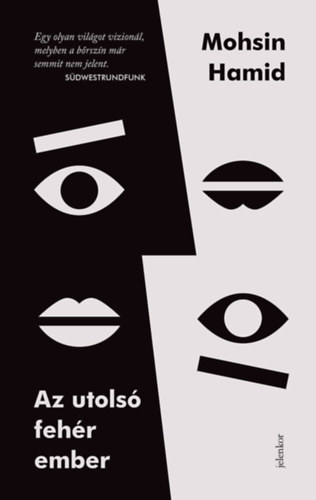 Mohsin Hamid - Az utolsó fehér ember