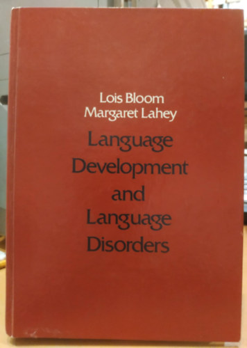 Margaret Lahey Lois Bloom - Language Development and Language Disorders (Wiley Series on Communication Disorders)(Nyelvi fejlds s nyelvi zavarok (Wiley sorozat a kommunikcis zavarokrl))