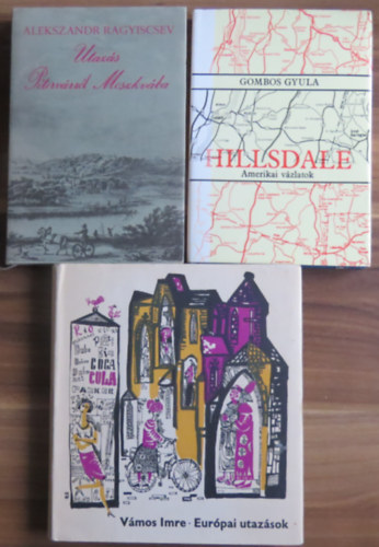 Alekszandr Ragyiscsev, V�mos Imre, Gombos Gyula - 3 db �tle�r�s, szociogr�fia: Hillsdale - Amerikai v�zlatok; Utaz�s P�terv�rr�l Moszkv�ba; Eur�pai utaz�sok