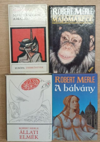 Robert Merle - 4 db Robert Merle k�tet: Mesters�gem a hal�l - Majom�b�c� - �llati elm�k - A b�lv�ny