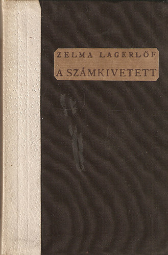 Zelma Lagerlf - A szmkivetett