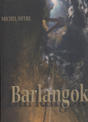 Michel Siffre - Barlangok