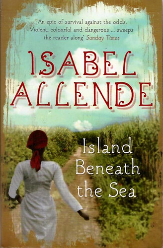 Isabel Allende - Island Beneath the Sea