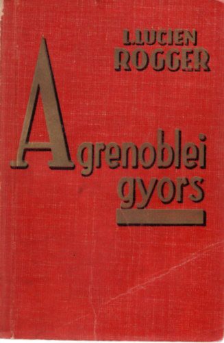 L. Lucien Rogger - Agrenoblei gyors