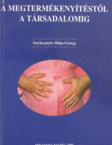 Hidas Gy�rgy - A megterm�keny�t�st�l a t�rsadalomig