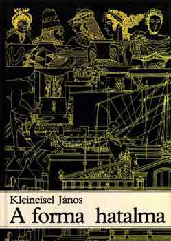 Kleineisel János - A forma hatalma