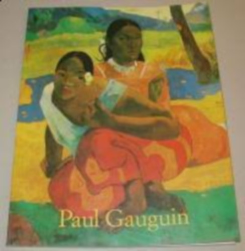 Ingo F. Walther - Paul Gauguin 1848-1903: The primitive sophisticate