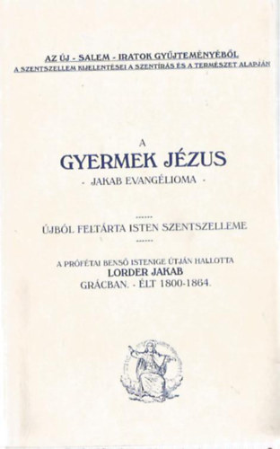 Lorber Jakab - A gyermek J�zus (Jakab evang�lioma)