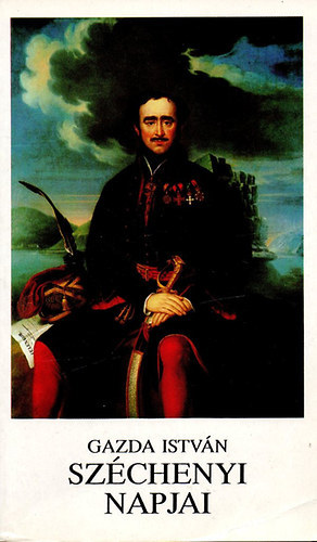 Gazda Istv�n - Sz�chenyi napjai - Dedik�lt!- T�RT�NELMI-M�VEL�D�ST�RT�NETI KRONOL�GIA
