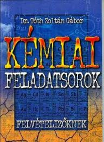 Dr. T�th Zolt�n G�bor - K�miai feladatsorok felv�teliz�knek