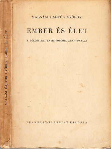 M�ln�si Bart�k Gy�rgy - Ember �s �let (A b�lcseleti antropologia alapvonalai)