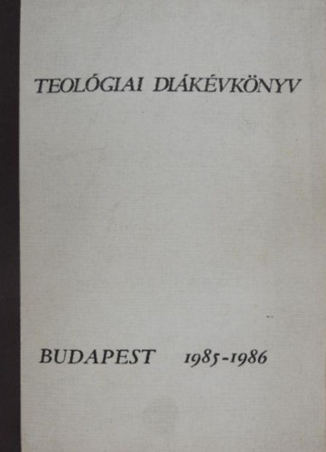Teol�giai di�k�vk�nyv - Budapest 1985-1986