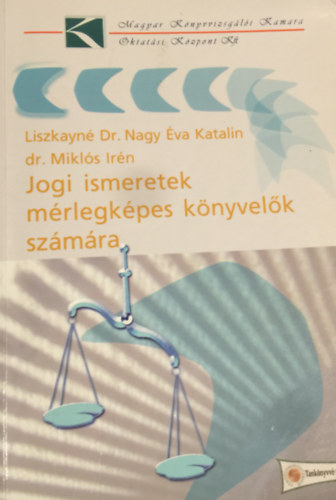 dr. Miklós Irén Liszkayné dr. Nagy Éva Katalin - Jogi ismeretek mérlegképes könyvelők számára - Tankönyv