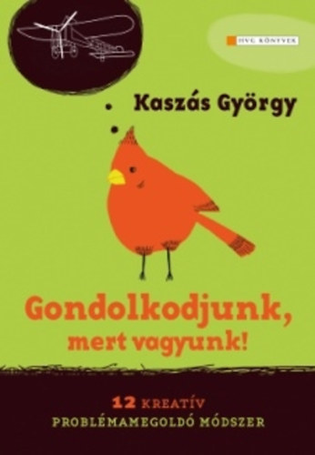 Kaszs Gyrgy - Gondolkodjunk, mert  vagyunk! - 12 kreatv problmamegold mdszer