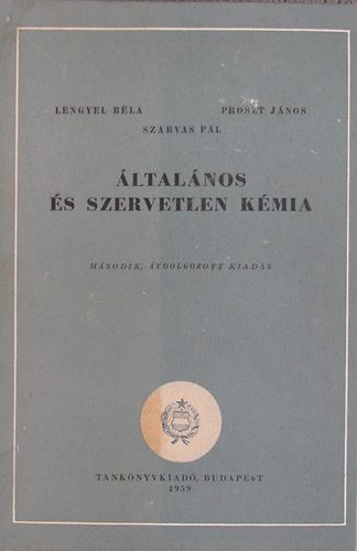 Lengyel Béla; Proszt János; Szarvas Pál - Általános és szervetlen kémia