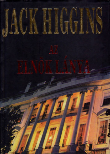 Jack Higgins - Az elnök lánya