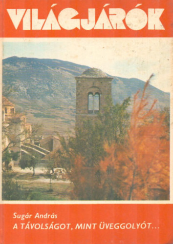 Sug�r Andr�s - A t�vols�got, mint �veggoly�t... (Vil�gj�r�k 113.)