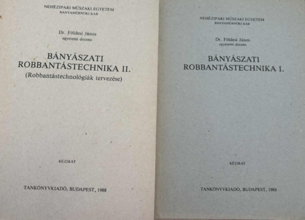 F�ldesi J�nos dr. - B�ny�szati robbant�stechnika I-II.