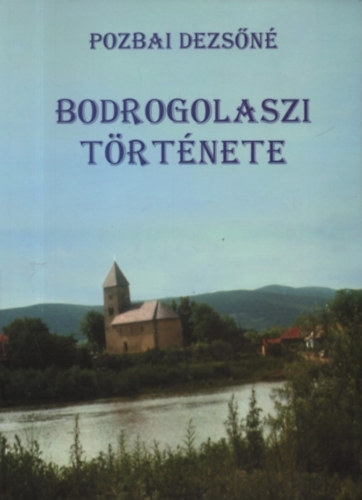 Pozbai Dezs�n� - Bodrogolaszi t�rt�nete